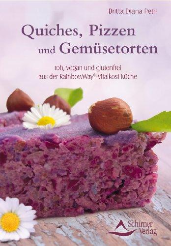 Quiches, Pizzen und Gemüsetorten roh, vegan und glutenfrei aus der RainbowWay®-Vitalkost-Küche