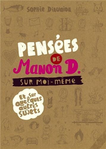 Pensées de Manon D. sur moi-même et sur quelques autres sujets