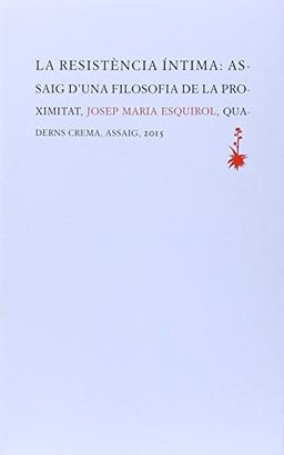 La resistència íntima : Assaig d'una filosofia de la proximitat