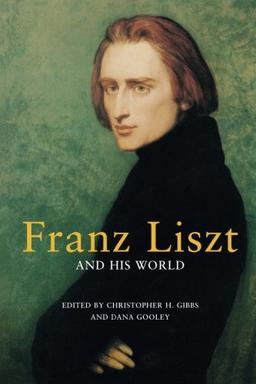 Franz Liszt and His World (Bard Music Festival) (Bard Music Festival (Paperback))