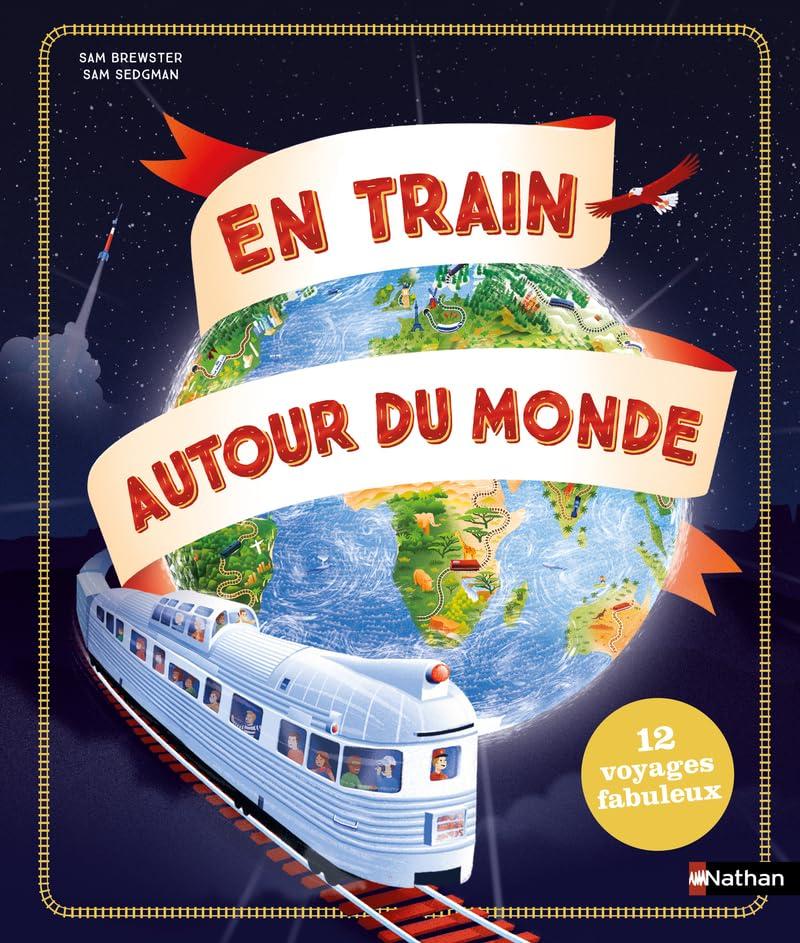 En train autour du monde : 12 voyages fabuleux