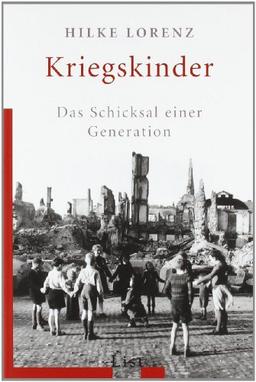 Kriegskinder: Das Schicksal einer Generation