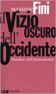 Il vizio oscuro dell'Occidente. Manifesto dell'antimodernità