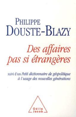 Des affaires pas si étrangères. Petit dictionnaire de géopolitique à l'usage des nouvelles générations