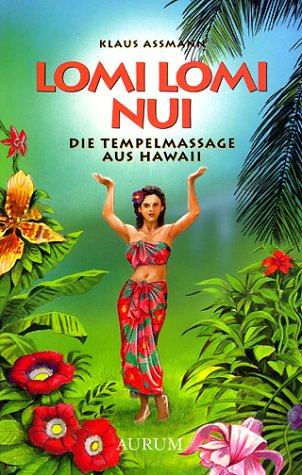 Lomi Lomi Nui. Die Tempelmassage aus Hawaii