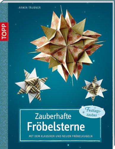 Zauberhafte Fröbelsterne: Mit dem Klassiker und neuen Fröbelkugeln