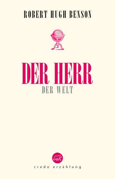 Der Herr der Welt: Das Armageddon-Protokoll. (Edition Credo: Bibliothek katholischer Klassik)