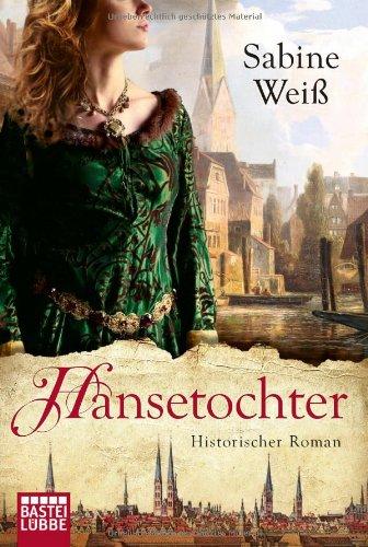 Hansetochter: Historischer Roman