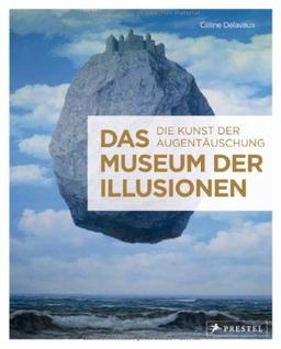 Das Museum der Illusionen: Die Kunst der Augentäuschung