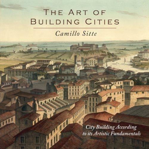 The Art of Building Cities: City Building According to Its Artistic Fundamentals