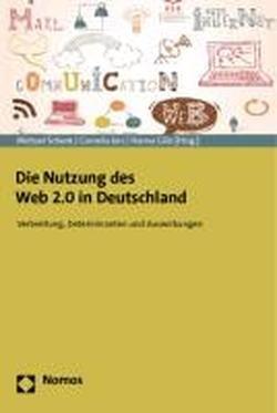 Die Nutzung des Web 2.0 in Deutschland: Verbreitung, Determinanten und Auswirkungen