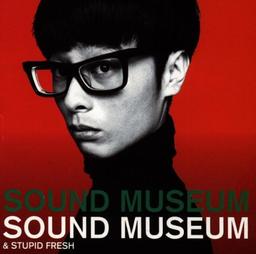 Sound Museum & Stupid Fresh