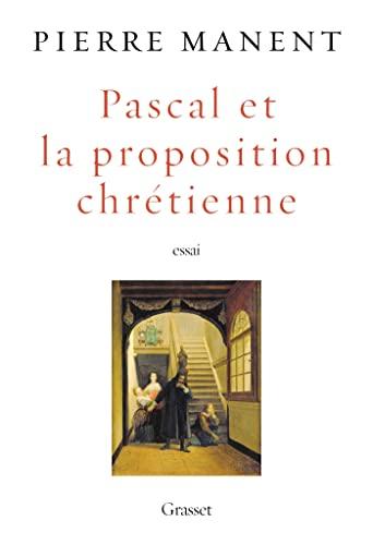 Pascal et la proposition chrétienne : essai