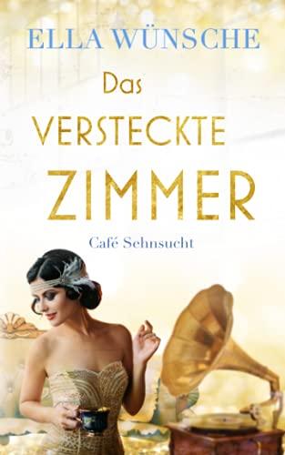 Das versteckte Zimmer (Café Sehnsucht, Band 4)