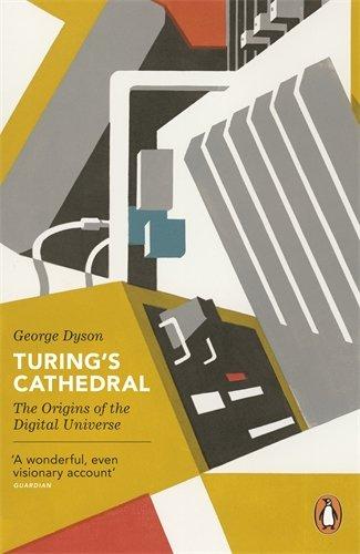 Turing's Cathedral: The Origins of the Digital Universe (Penguin Press Science)