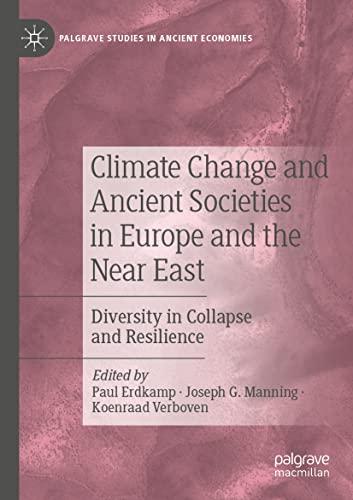 Climate Change and Ancient Societies in Europe and the Near East: Diversity in Collapse and Resilience (Palgrave Studies in Ancient Economies)