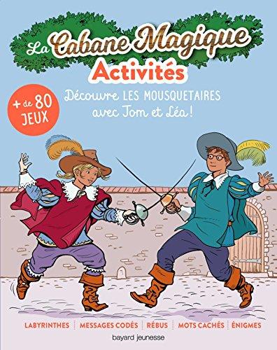 Les activités de la cabane magique. Vol. 2. Au temps des mousquetaires