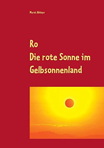 Ro: Die rote Sonne im Gelbsonnenland