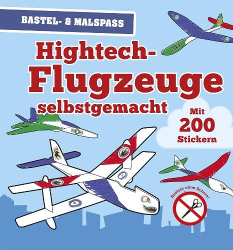 Hightech Flugzeuge selbstgemacht: Bastel- und Malspaß