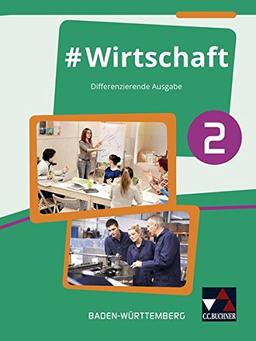 #Wirtschaft – Baden-Württemberg / Wirtschaft, Berufs- und Studienorientierung – differenzierende Ausgabe: #Wirtschaft – Baden-Württemberg / ... – differenzierende Ausgabe