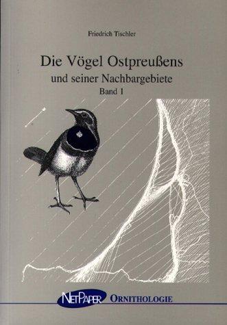 Tischler, Friedrich: Die Vögel Ostpreußens und seiner Nachbargebiete; Bd.1 : Sperlingsvögel bis Raubvögel