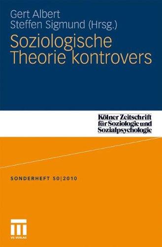 Soziologische Theorie Kontrovers (Kölner Zeitschrift für Soziologie und Sozialpsychologie Sonderhefte) (German and English Edition)