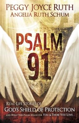 Psalm 91: Real-Life Stories of God's Shield of Protection and What This Psalm Means for You & Those You Love