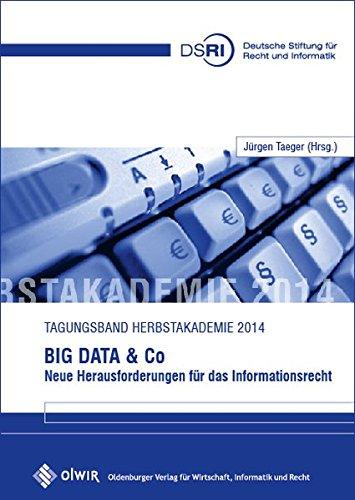 Big Data & Co. - Neue Herausforderungen für das Informationsrecht: Tagungsband Herbstakademie 2014