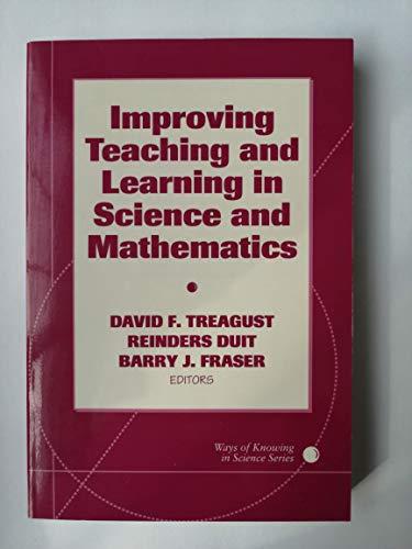 Improving Teaching and Learning in Science and Mathematics (Ways of Knowing in Science)