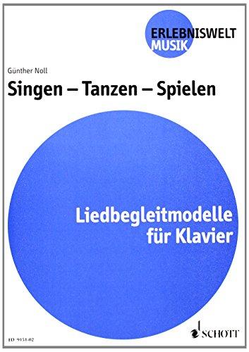 Singen - Tanzen - Spielen: Liedbegleitmodelle für Klavier. Spielpartitur. (Erlebniswelt Musik)