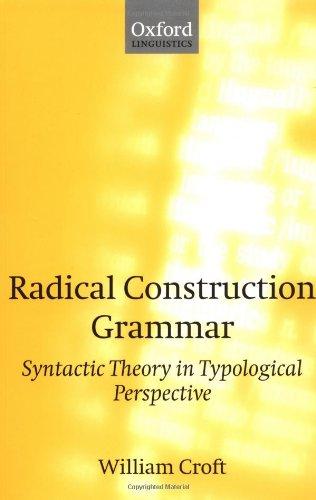 Radical Construction Grammar: Syntactic Theory in Typological Perspective (Oxford linguistics)