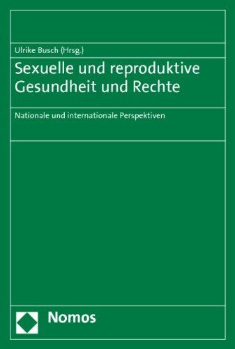 Sexuelle und reproduktive Gesundheit und Rechte: Nationale und internationale Perspektiven