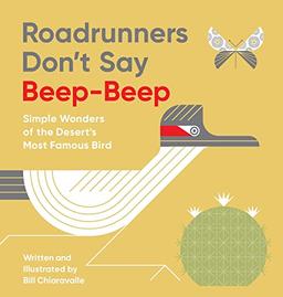 Roadrunners Don't Say Beep-Beep: Simple Wonders of the Desert's Most Famous Bird