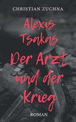 Alexis Tsakas: Der Arzt und der Krieg