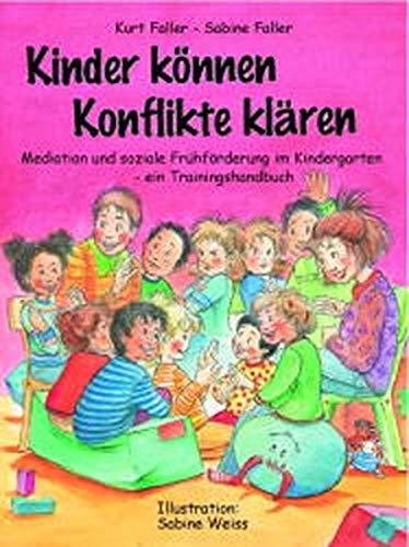 Kinder können Konflikte klären: Mediation und soziale Frühförderung im Kindergarten - ein Trainingshandbuch (Praxisbücher für den pädagogischen Alltag)