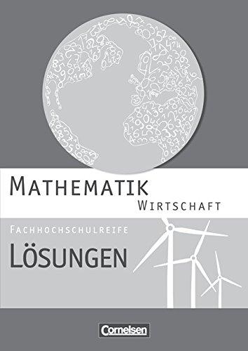 Mathematik - Fachhochschulreife - Wirtschaft - Neubearbeitung: Lösungen zum Schülerbuch