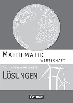 Mathematik - Fachhochschulreife - Wirtschaft - Neubearbeitung: Lösungen zum Schülerbuch