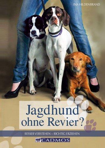 Jagdhund ohne Revier?: Besser verstehen - richtig erziehen