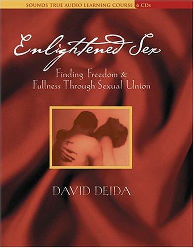 Enlightened Sex: Finding Freedom & Fullness Through Sexual Union