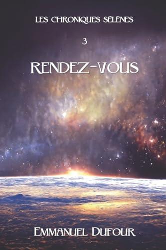 Rendez-vous (Les Chroniques Sélènes, Band 3)