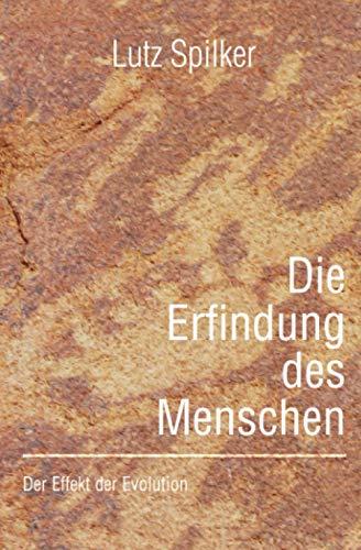 Die Erfindung des Menschen: Der Effekt der Evolution