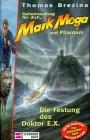 Geheimauftrag für dich, Mark Mega und Phantom, Bd.8, Die Festung des Doktor E. X.