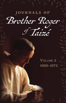 Journals of Brother Roger of Taize, Volume 2: 1969-1972