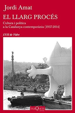 El llarg procés: Cultura i política a la Catalunya contemporània (1937-2014) (Ull de Vidre, Band 55)