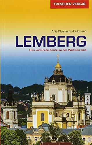 Reiseführer Lemberg: Das kulturelle Zentrum der Westukraine (Trescher-Reihe Reisen)