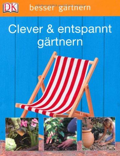 besser gärtnern - Clever & entspannt gärtnern