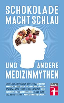 Schokolade macht schlau und andere Medizinmythen: Gesundheits- und Ernährungsmythen auf dem Prüfstand I Von Stiftung Warentest