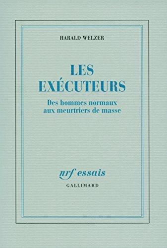 Les exécuteurs : des hommes normaux aux meurtriers de masse