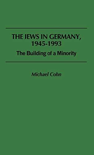 The Jews in Germany, 1945-1993: The Building of a Minority