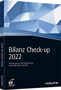 Bilanz Check-up 2022: Neuerungen in der Bilanzierung nach HGB, EStG und IFRS (Keine Reihe)